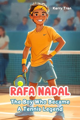 Rafa Nadal: The Boy Who Became a Tennis Legend: Illustrated Biography for Kids: Children's Book (Sports biographies for kids) von Independently published