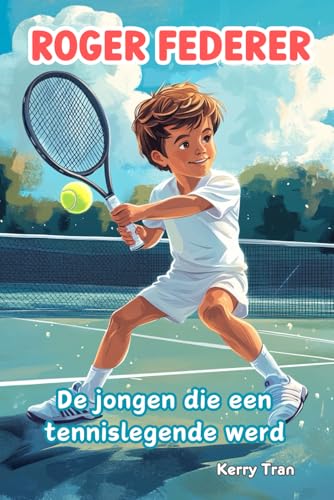 Roger Federer: De jongen die een tennislegende werd: Geïllustreerd biografieboek voor kinderen Roger Federer: De jongen die een tennislegende werd: Geïllustreerd biografieboek voor kinderen von Independently published