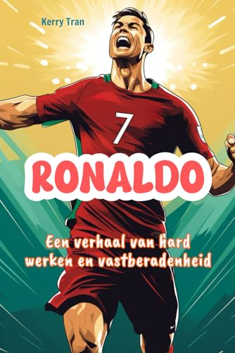 Ronaldo: Een verhaal van hard werken en vastberadenheid: Inspirerend boek voor kinderen over de voetballegende Ronaldo: Een verhaal van hard werken en vastberadenheid: Inspirerend boek voor kinderen over de voetballegende von Independently published
