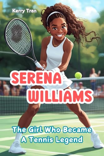 Serena Williams: The Girl Who Became a Tennis Legend: Illustrated Biography Book for Kids: An Inspiring Story of a Champion (Sports biographies for kids) von Independently published