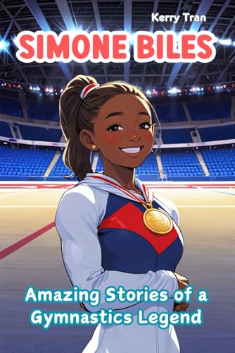 Simone Biles: Amazing Stories of a Gymnastics Legend: Illustrated Biography Book for Kids (Sports biographies for kids) von Independently published