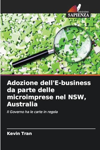 Adozione dell'E-business da parte delle microimprese nel NSW, Australia: Il Governo ha le carte in regola von Edizioni Sapienza