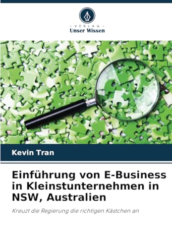 Einführung von E-Business in Kleinstunternehmen in NSW, Australien: Kreuzt die Regierung die richtigen Kästchen an von Verlag Unser Wissen