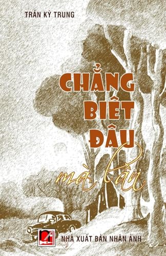 Ch¿ng Bi¿t ¿âu Mà L¿n Ch¿ng Bi¿t ¿âu Mà L¿n von Nhan Anh Publisher