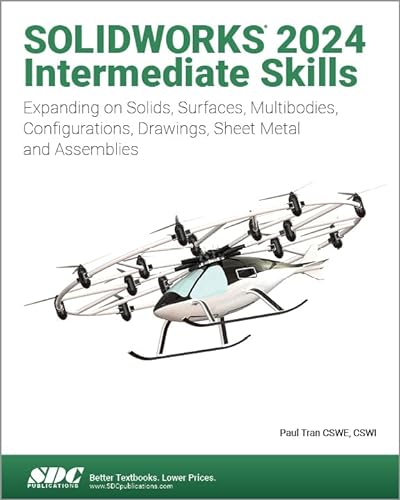 Solidworks 2024 Intermediate Skills: Expanding on Solids, Surfaces, Multibodies, Configurations, Drawings, Sheet Metal and Assemblies von SDC Publications