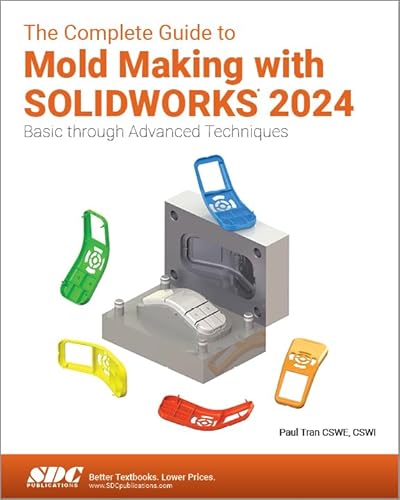 The Complete Guide to Mold Making With Solidworks 2024: Basic Through Advanced Techniques von SDC Publications
