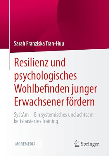 Resilienz und psychologisches Wohlbefinden junger Erwachsener fördern: SystAm - Ein systemisches und achtsamkeitsbasiertes Training von Springer
