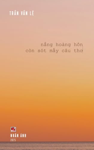 Nắng Hoàng Hôn Còn Sót Mấy Câu Thơ (hardcover - color) von Nhan Anh Publisher