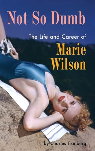 Not So Dumb (hardback): The Life and Career of Marie Wilson von BearManor Media