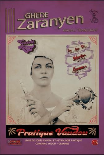 GHEDE ZARANYEN: Pratique Vaudou du rite guede (Les Loas de Marie Laveau, Band 16) GHEDE ZARANYEN: Pratique Vaudou du rite guede (Les Loas de Marie Laveau, Band 16) von ME MINE MYSELF