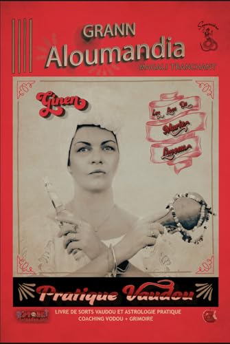 GRANN ALOUMANDIA: Pratique Vaudou du Rite Ginen (Les Loas de Marie Laveau, Band 4) von ME MINE MYSELF
