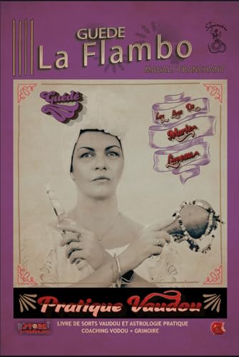 GUEDE LA FLAMBO: Pratique Vaudou du Rite Guede (Les Loas de Marie Laveau, Band 20) von ME MINE MYSELF