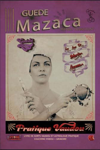 GUEDE MAZACA: Pratique Vaudou du Rite Guede (Les Loas de Marie Laveau, Band 19) von ME MINE MYSELF