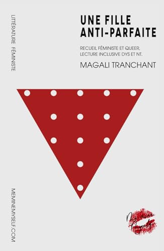 Une fille anti-parfaite: Recueil féministe et queer – Lecture inclusive DYS et NT (Littérature féministe, Band 1) von ME MINE MYSELF