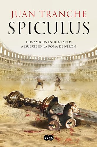 Spiculus: Dos amigos enfrentados a muerte en la Roma de Nerón (SUMA) von SUMA