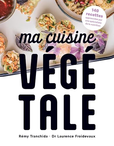 Ma cuisine végétale: 140 recettes approuvées par une spécialiste de la nutrition von EDITIONS 41