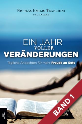 Ein jahr voller veränderungen (Band 1): Tägliche Andachten für mehr Freude an Gott von Cambios Profundos