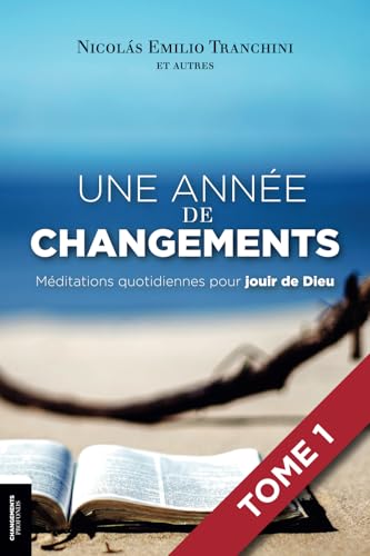 Une Année de Changements (Tome 1): Méditations quotidiennes pour jouir de Dieu von Changements Profonds