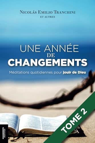 Une Année de Changements (Tome 2): Méditations quotidiennes pour jouir de Dieu von Chnagements Profonds