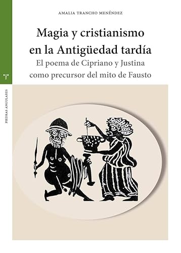 Magia y cristianismo en la Antigüedad tardía: El poema de Cipriano y Justina como precursor del mito de Fausto (Estudios históricos La Olmeda) von Ediciones Trea, S.L.