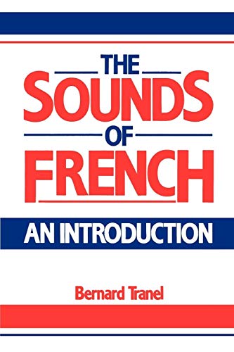 The Sounds of French: An Introduction The Sounds of French: An Introduction