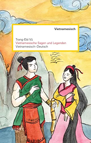 Vietnamesische Sagen und Legenden: Vietnamesisch-Deutsch. Zweisprachige Ausgabe von Buske Helmut Verlag GmbH