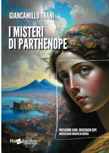 I misteri di Parthenope: Prefazione Card. Crescenzio Sepe Arcivescovo von Readaction
