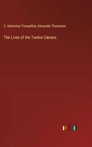 The Lives of the Twelve Cæsars von Outlook Verlag