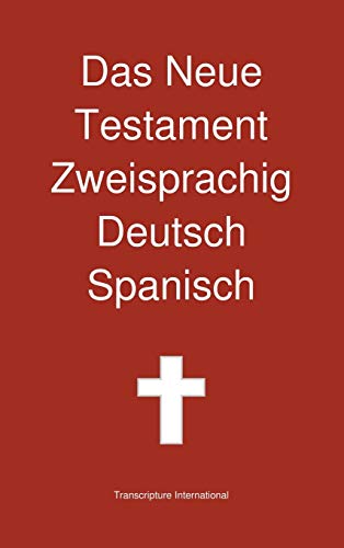 Das Neue Testament Zweisprachig, Deutsch - Spanisch von Transcripture International