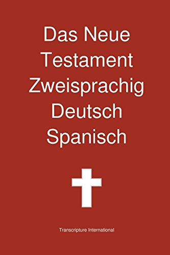 Das Neue Testament Zweisprachig Deutsch Spanisch von Transcripture International