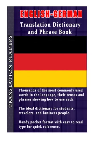 English - German Translation Dictionary and Phrase Book: Thousands of Words Complete with Tenses and Sample Sentences von CreateSpace Independent Publishing Platform