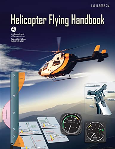 Helicopter Flying Handbook (FAA-H-8083-21A): (BLACK & WHITE EDITION)