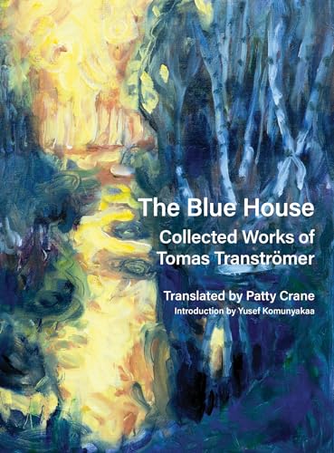 The Blue House: Collected Works of Tomas Tranströmer von Copper Canyon Press