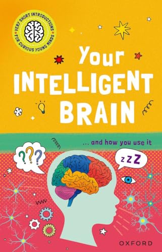 Very Short Introductions For Curious Minds Your Intelligent Mind: and How You Use It Very Short Introductions For Curious Minds Your Intelligent Mind: and How You Use It von Oxford University Press España, S.A.