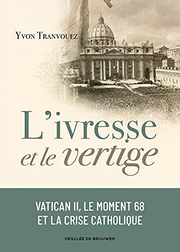 L'ivresse et le vertige: Vatican II, le moment 68 et la crise catholique (1960-1980) von DDB