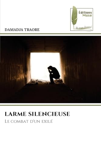 LARME SILENCIEUSE: Le combat d'un exilé von Éditions Muse