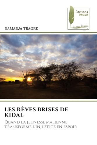 LES RÊVES BRISES DE KIDAL: Quand la jeunesse malienne transforme l'injustice en espoir von Éditions Muse