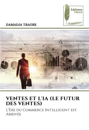 VENTES ET L'IA (LE FUTUR DES VENTES): L'Ère du Commerce Intelligent est Arrivée von Éditions Muse