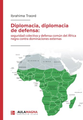 Diplomacia, diplomacia de defensa: seguridad colectiva y defensa común del África negra contra dominaciones externas Diplomacia, diplomacia de defensa: seguridad colectiva y defensa común del África negra contra dominaciones externas von Aula Magna Proyecto clave McGraw Hill