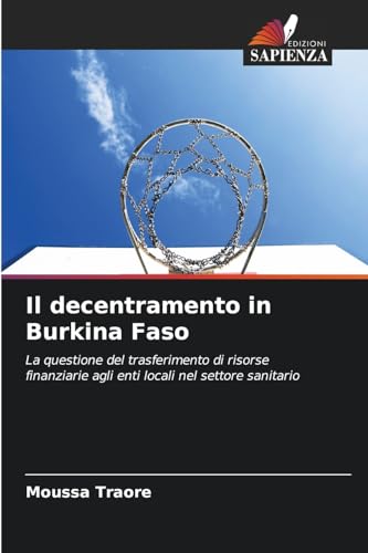Il decentramento in Burkina Faso: La questione del trasferimento di risorse finanziarie agli enti locali nel settore sanitario