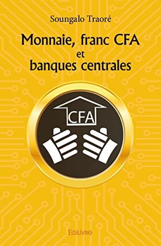 Monnaie, franc CFA et banques centrales von Edilivre