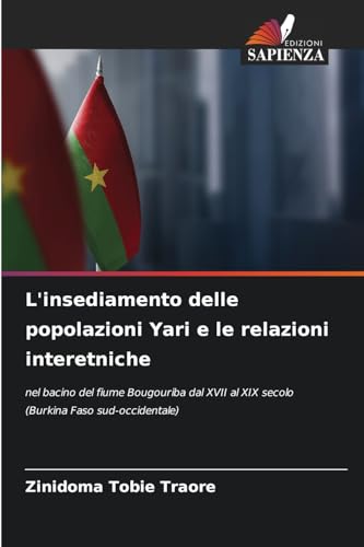 L'insediamento delle popolazioni Yari e le relazioni interetniche: nel bacino del fiume Bougouriba dal XVII al XIX secolo (Burkina Faso sud-occidentale)