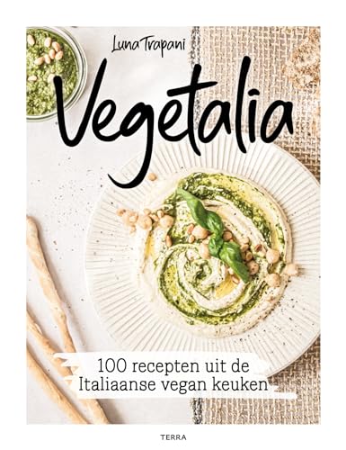 Vegetalia: 100 recepten uit de Italiaanse vegan keuken von Terra
