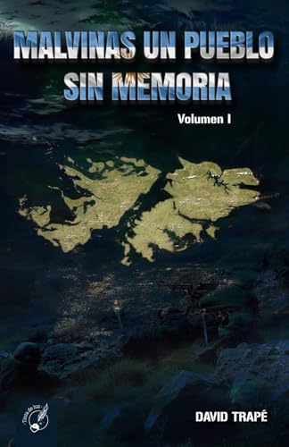 MALVINAS UN PUEBLO SIN MEMORIA: volumen I MALVINAS UN PUEBLO SIN MEMORIA: volumen I von Tinta de Luz