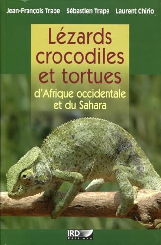 Lézards, crocodiles et tortues d'Afrique occidentale et du Sahara von IRD
