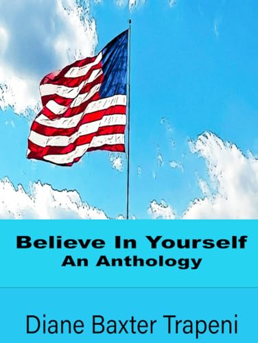 Believe In Yourself: An Anthology von Independently published