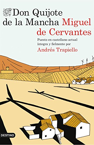 Don Quijote de la Mancha: Puesto en castellano actual íntegra y fielmente por Andrés Trapiello (Áncora & Delfín) von Ediciones Destino
