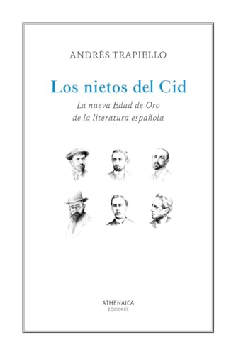 Los nietos del Cid: La nueva Edad de Oro de la literatura española (Ensayo, Band 18) von Athenaica Ediciones