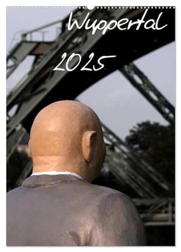 Wuppertal 2025 (Wandkalender 2025 DIN A2 hoch), CALVENDO Monatskalender: Wuppertal aus einem anderen Blickwinkel von Calvendo