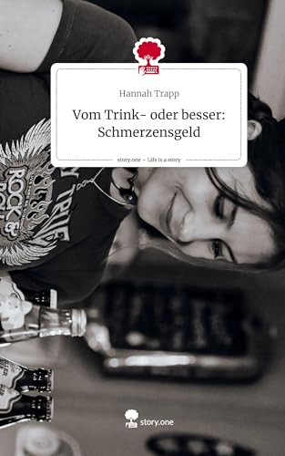 Vom Trink- oder besser: Schmerzensgeld. Life is a Story - story.one